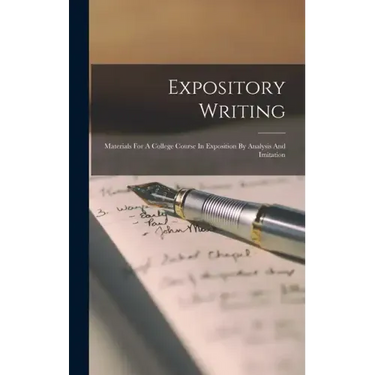 Expository Writing: Materials For A College Course In Exposition By Analysis And Imitation