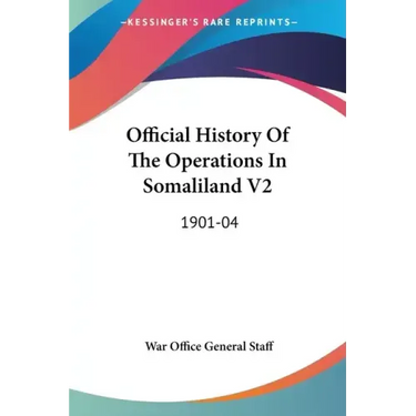 Official History Of The Operations In Somaliland V2: 1901-04