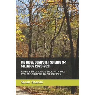 Cie Igcse Computer Science 9-1 Syllabus 2020-2021: Paper 2 Specification Book with Full Python Solutions to Prereleases