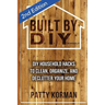 Built By DIY: Frugal and Easy DIY Household Hacks (2nd Edition)
