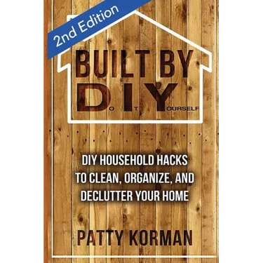 Built By DIY: Frugal and Easy DIY Household Hacks (2nd Edition)