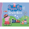 Peppa Pig and the Great Race: (A Story of Teamwork, Determination, and Friendly Competition - Perfect for Toddlers, Preschoolers, and Kids Ages 2-5)