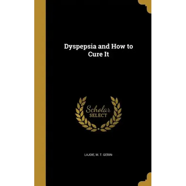 Dyspepsia and How to Cure It