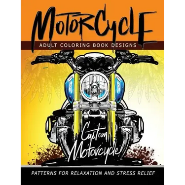 MotorCycle Adult Coloring Book Designs: Patterns For Relaxation and Stress relief