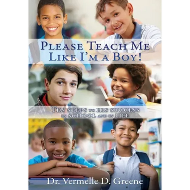 Please Teach Me Like I'm a Boy!: Ten steps to his success in school and in life