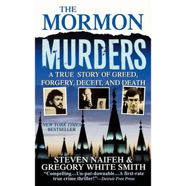 The Mormon Murders: A True Story of Greed, Forgery, Deceit and Death