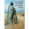 Arthurian Legend in the Twentieth and Twenty-first Centuries