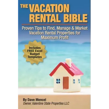 The Vacation Rental Bible: Proven Tips to Find, Manage & Market Vacation Rental Properties for Maximum Profit