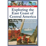Exploring the East Coast of Central America.: In the Wake of the Pirates of the Caribbean from Panama to Cuba.