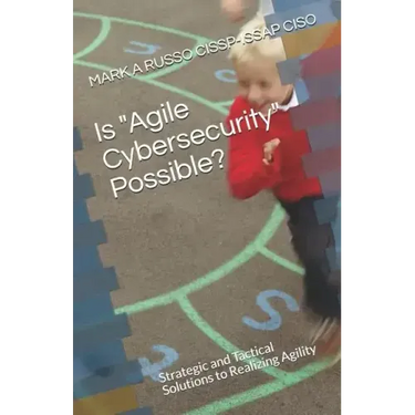 Is Agile Cybersecurity Possible?: Strategic and Tactical Solutions to Realizing Agility