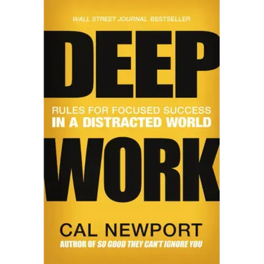 Deep Work: Rules for Focused Success in a Distracted World