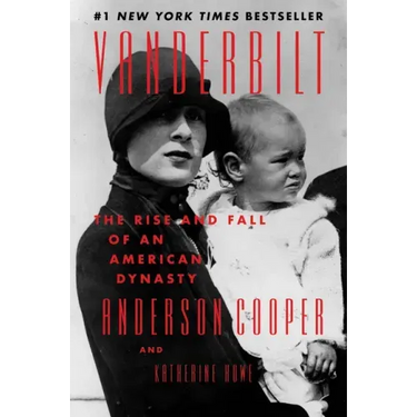 Vanderbilt: The Rise and Fall of an American Dynasty