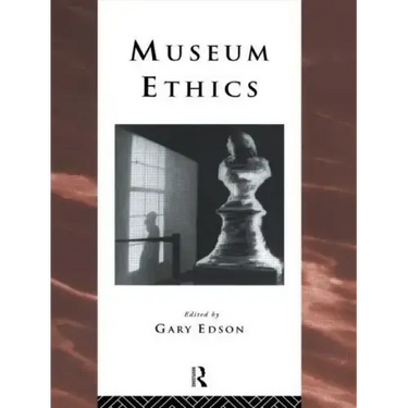 Museum Ethics: Theory and Practice
