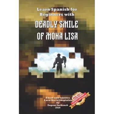 Learn Spanish for Beginners with Deadly Smile of Mona Lisa: Easy, Simple Short Story for Young Adults - Parallel Text - Bilingual Spanish English Book