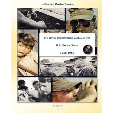 Seabee Cruise Book U.S Naval Construction Battalion Ten U.S. Pacific Fleet 1968-1969