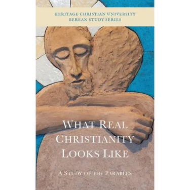 What Real Christianity Looks Like: A Study of the Parables