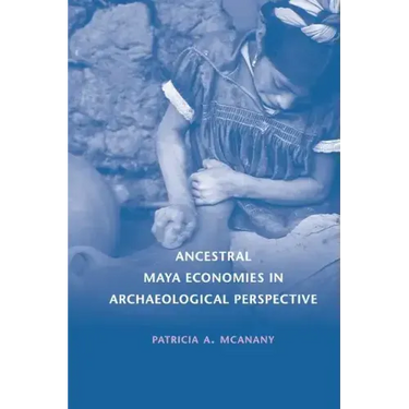 Ancestral Maya Economies in Archaeological Perspective