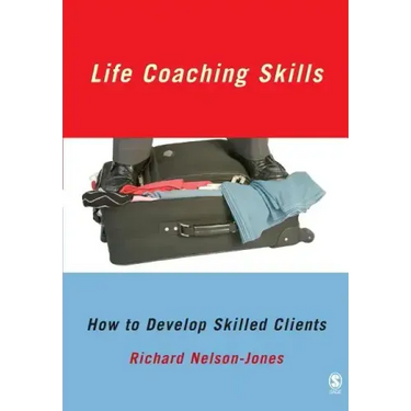Life Coaching Skills: How to Develop Skilled Clients