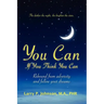 You Can If You Think You Can: Rebound From Adversity And Follow Your Dreams