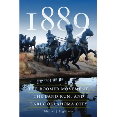 1889: The Boomer Movement, the Land Run, and Early Oklahoma City