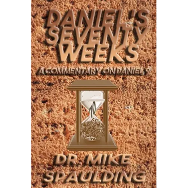 Daniel's Seventy Weeks - A Commentary On Daniel 9