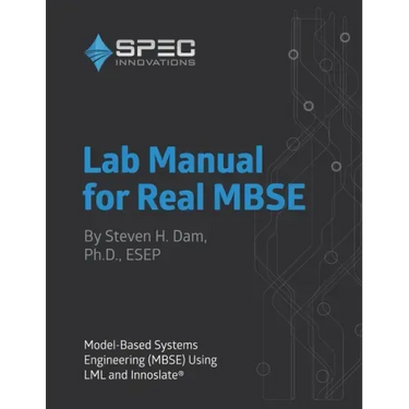 Lab Manual for Real MBSE: Model-Based Systems Engineering (MBSE) Using LML and Innoslate