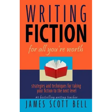 Writing Fiction For All You're Worth