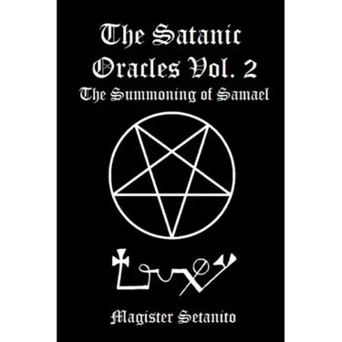 The Satanic Oracles Volume Two The Summoning of Samael
