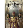 The Royal Heretic