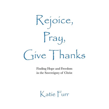 Rejoice, Pray, Give Thanks