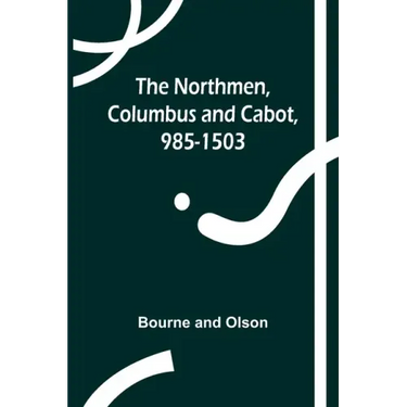 The Northmen, Columbus and Cabot, 985-1503