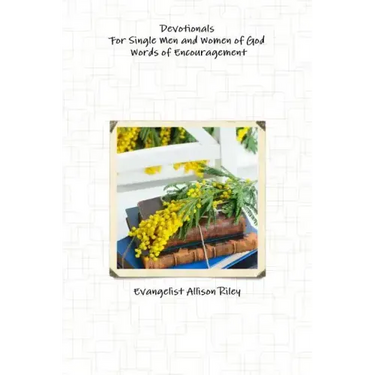 Devotionals for Single Men and Women of God! Words of Encouragement.