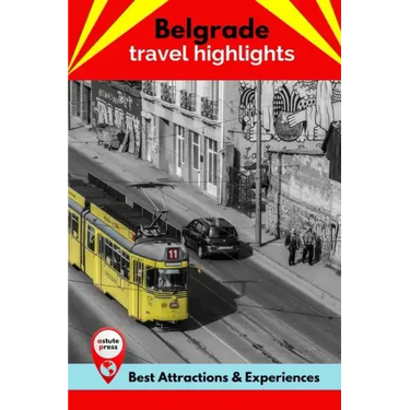 Belgrade Travel Highlights: Best Attractions & Experiences
