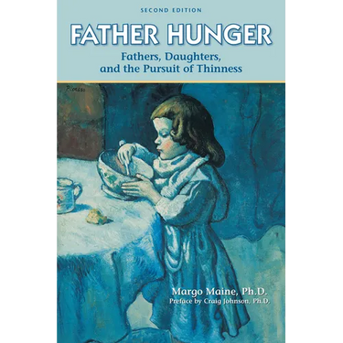Father Hunger: Fathers, Daughters, and the Pursuit of Thinness