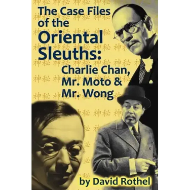 The Case Files of the Oriental Sleuths: Charlie Chan, Mr. Moto, and Mr. Wong