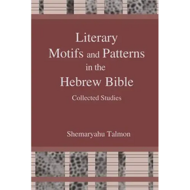 Literary Motifs and Patterns in the Hebrew Bible: Collected Essays
