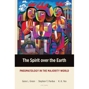 The Spirit over the Earth: Pneumatology in the Majority World