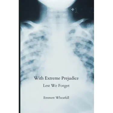 With Extreme Prejudice: Lest We Forget