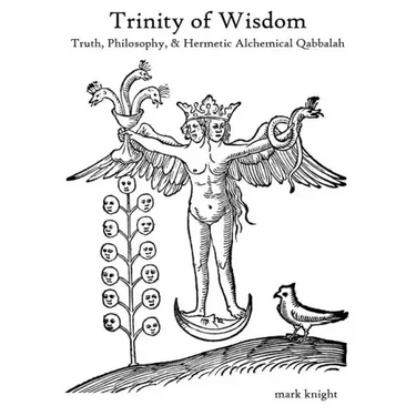 Trinity of Wisdom, Truth, Philosophy, & Hermetic Alchemical Qabalah