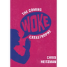 The Coming Woke Catastrophe: A Critical Examination of Woke Culture