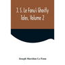 J. S. Le Fanu's Ghostly Tales, Volume 2