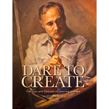 Dare to Create: The Joys and Tortures of Learning to Paint