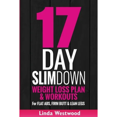 17-Day Slim Down (3rd Edition): Weight Loss Plan & Workouts For Flat Abs, Firm Butt & Lean Legs