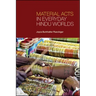 Material Acts in Everyday Hindu Worlds