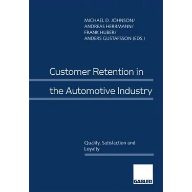 Customer Retention in the Automotive Industry: Quality, Satisfaction and Loyalty