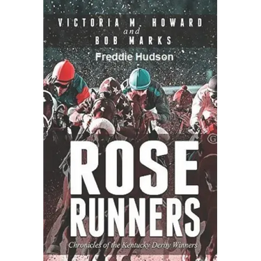 Rose Runners: Chronicles of the Kentucky Derby Winners