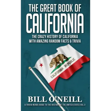 The Great Book of California: The Crazy History of California with Amazing Random Facts & Trivia