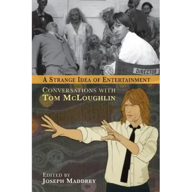 A Strange Idea of Entertainment: Conversations with Tom McLoughlin
