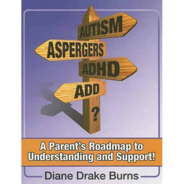 Autism? Aspergers? Adhd? Add?: A Parent's Roadmap to Understanding and Support!