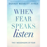 When Fear Speaks, Listen: The 7 Messengers of Fear